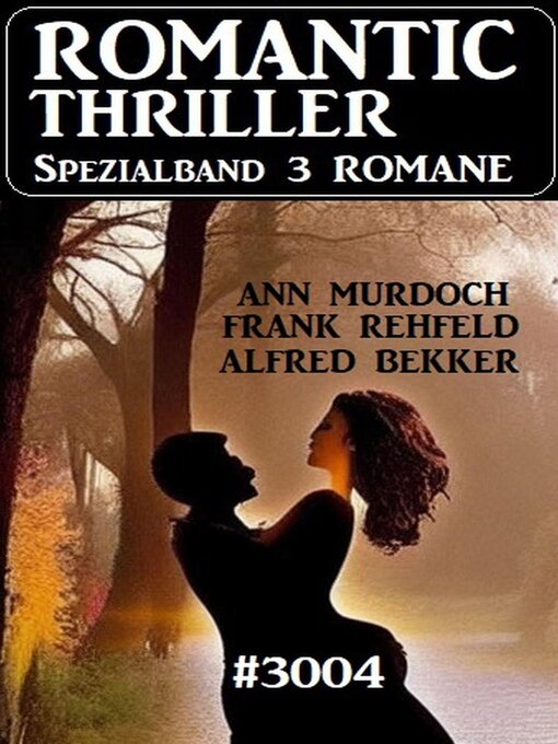 Title details for Romantic Thriller Spezialband 3004 – 3 Romane by Alfred Bekker - Available